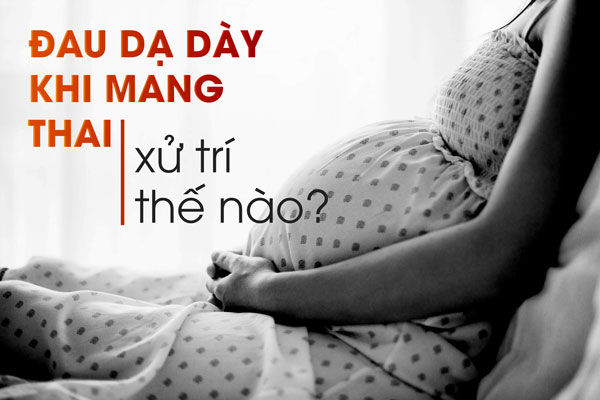 dau-da-day-khi-mang-thai-3-thang-cuoi-xu-ly-the-nao